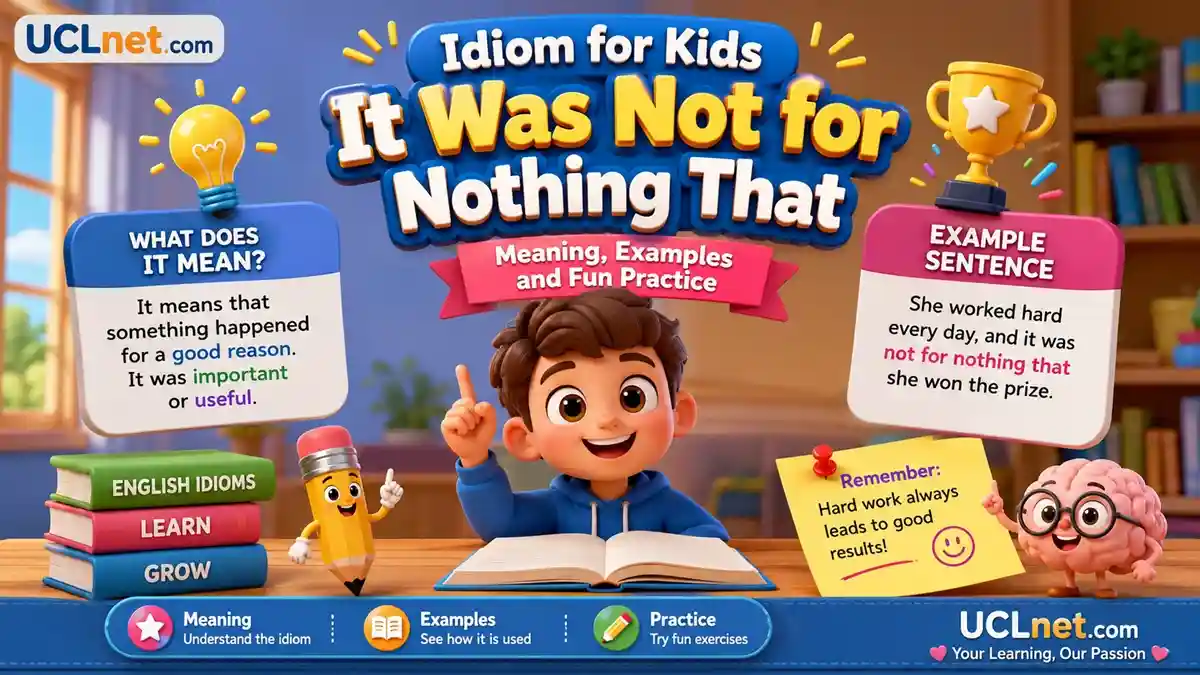 It Was Not for Nothing That - UCLnet.com It Was Not for Nothing That idiom lesson for kids - UCLnet.com