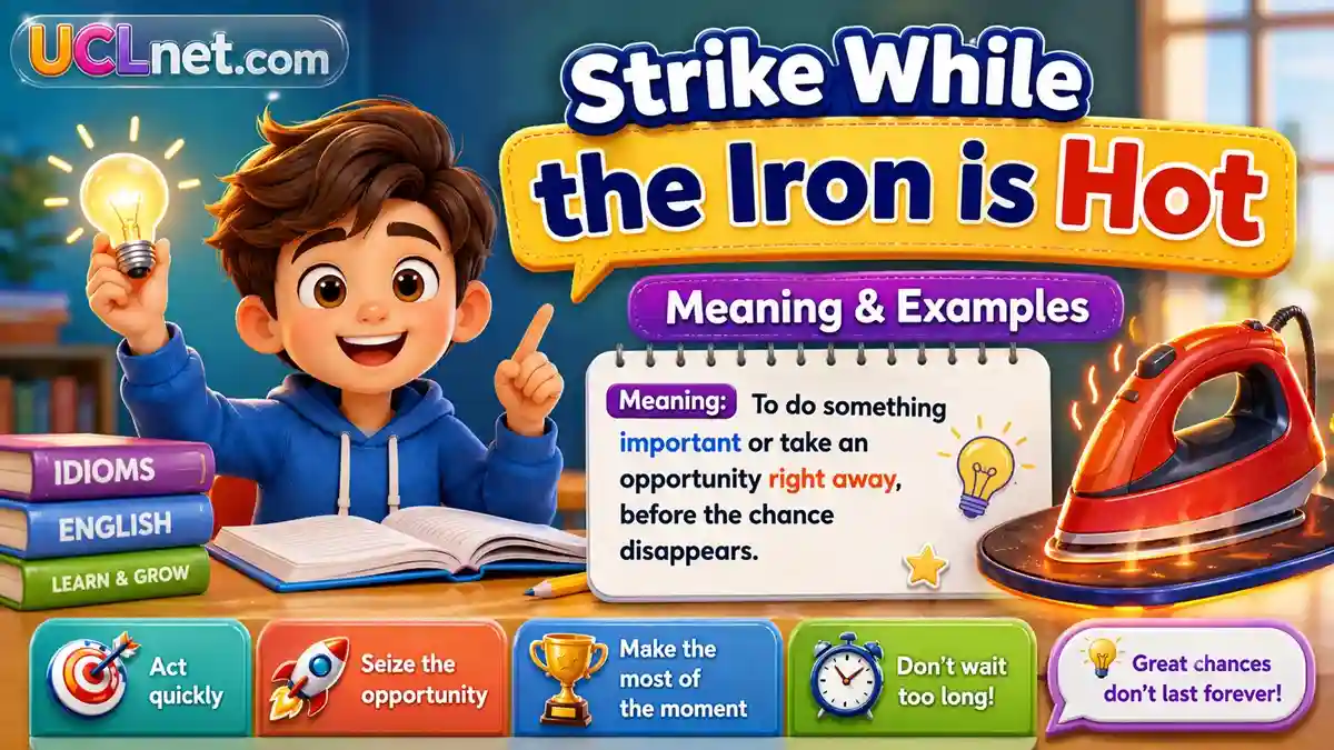 Striking while the iron is hot meaning for kids– UCLnet.com An infographic image that explains English idiom "striking while the iron is hot meaning" to kids on UCLnet.com