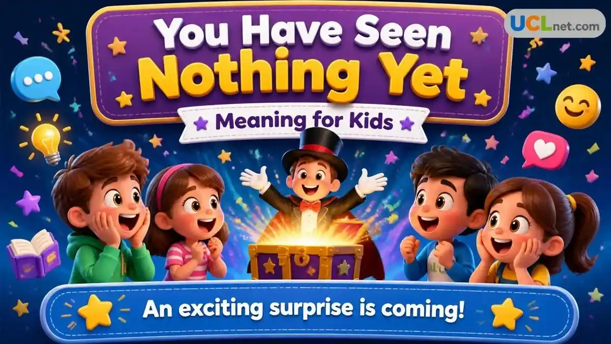 You Have Seen Nothing Yet meaning - UCLnet.com You Have Seen Nothing Yet meaning for kids educational infographic - UCLnet.com
